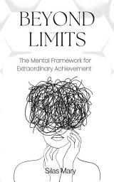 Icon image Beyond Limits: The Mental Framework for Extraordinary Achievement