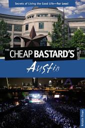 Icon image Cheap Bastard's® Guide to Austin: Secrets of Living the Good Life--For Less!