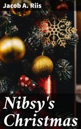 Icon image Nibsy's Christmas: A Tale of Festive Resilience in the Urban Grit of Victorian New York