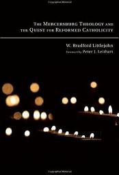 Icon image The Mercersburg Theology and the Quest for Reformed Catholicity