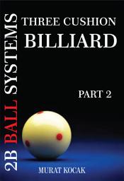 Icon image THREE CUSHION BILLIARD 2B BALL SYSTEMS (MK): PART 2