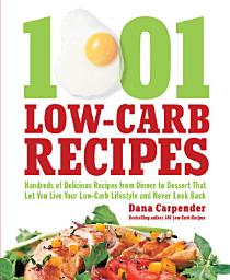 Icon image 1,001 Low-Carb Recipes: Hundreds of Delicious Recipes from Dinner to Dessert That Let You Live Your Low-Carb Lifestyle and Never Look Back