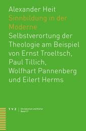 Icon image Sinnbildung in der Moderne: Selbstverortung der Theologie am Beispiel von Ernst Troeltsch, Paul Tillich, Wolfhart Pannenberg und Eilert Herms