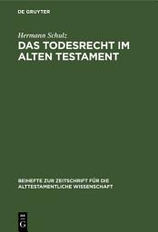 Icon image Das Todesrecht im Alten Testament: Studien zur Rechtsreform der Mot-Jumat-Sätze