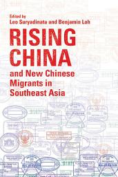 Icon image Rising China and New Chinese Migrants in Southeast Asia