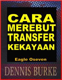 Icon image Cara Merebut Transfer Kekayaan: Dennis Burke