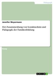 Icon image Der Zusammenhang von Sozialmedizin und Pädagogik der Familienbildung