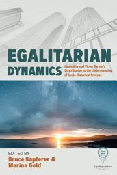 Icon image Egalitarian Dynamics: Liminality, and Victor Turner’s Contribution to the Understanding of Socio-historical Process