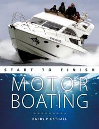 Icon image Motorboating Start to Finish: From Beginner to Advanced: The Perfect Guide to Improving Your Motorboating Skills