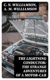 Icon image The Lightning Conductor: The Strange Adventures of a Motor-Car