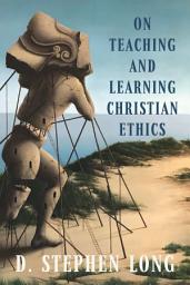 Icon image On Teaching and Learning Christian Ethics