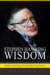 Icon image Stephen Hawking Wisdom: Stephen Hawking’s Encapsulated Expressions