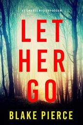 Icon image Let Her Go (A Fiona Red FBI Suspense Thriller—Book 1)