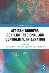 Icon image African Borders, Conflict, Regional and Continental Integration