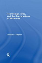 Icon image Technology, Time, and the Conversations of Modernity