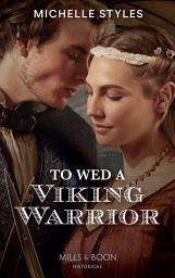 Icon image To Wed A Viking Warrior (Vows and Vikings, Book 3) (Mills & Boon Historical)