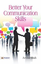 Icon image Better Your Communication Skills: Bestseller Book by Arvind Shah: Better Your Communication Skills