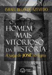 Icon image O homem mais vitorioso da história — A saga de José do Egito: A saga de José no Egito