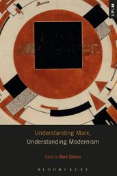 Icon image Understanding Marx, Understanding Modernism