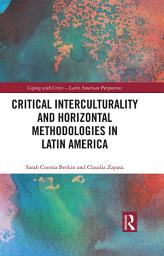 Icon image Critical Interculturality and Horizontal Methodologies in Latin America