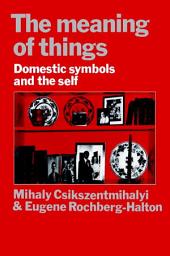 Icon image The Meaning of Things: Domestic Symbols and the Self