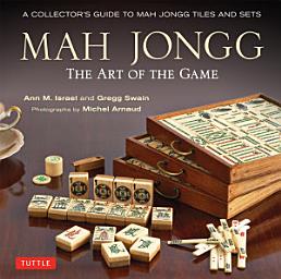 Icon image Mah Jongg: The Art of the Game: A Collector's Guide to Mah Jongg Tiles and Sets