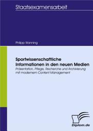 Icon image Sportwissenschaftliche Informationen in den neuen Medien: Präsentation, Pflege, Recherche und Archivierung mit modernem Content Management