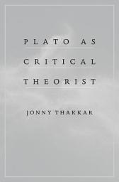 Icon image Plato as Critical Theorist