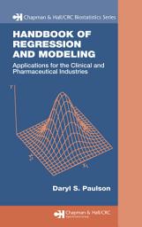 Icon image Handbook of Regression and Modeling: Applications for the Clinical and Pharmaceutical Industries