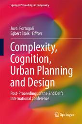 Icon image Complexity, Cognition, Urban Planning and Design: Post-Proceedings of the 2nd Delft International Conference