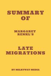 Icon image Summary of Margaret Renkl's Late Migrations