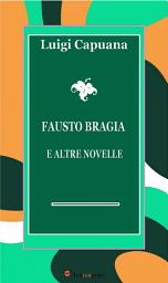 Icon image Fausto Bragia e altre novelle