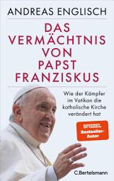 Icon image Das Vermächtnis von Papst Franziskus: Wie der Kämpfer im Vatikan die katholische Kirche verändert hat