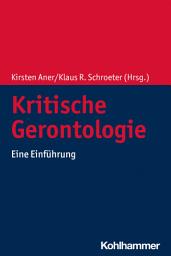 Icon image Kritische Gerontologie: Eine Einführung