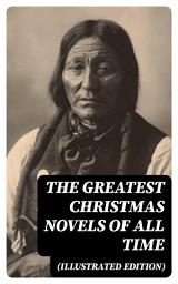 Icon image The Greatest Christmas Novels of All Time (Illustrated Edition)