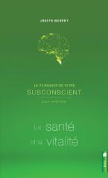 Icon image La puissance de votre subconscient pour améliorer la santé et la vitalité