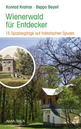 Icon image Wienerwald für Entdecker: 15 Spaziergänge auf historischen Spuren