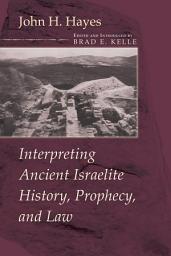 Icon image Interpreting Ancient Israelite History, Prophecy, and Law