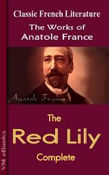 Icon image The Red Lily, Complete: Works by France