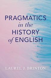 Icon image Pragmatics in the History of English