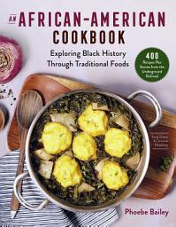 Icon image An African American Cookbook: Exploring Black History and Culture Through Traditional Foods