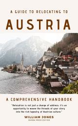 Icon image A Guide to Relocating to Austria: A Comprehensive Handbook