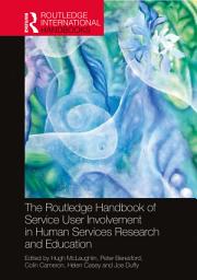 Icon image The Routledge Handbook of Service User Involvement in Human Services Research and Education