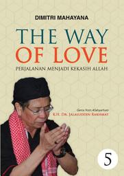 Icon image The Way Of Love 5: Perjalanan Menjadi Kekasih Allah