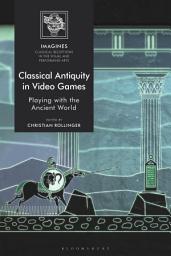 Icon image Classical Antiquity in Video Games: Playing with the Ancient World