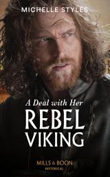 Icon image A Deal With Her Rebel Viking (Vows and Vikings, Book 1) (Mills & Boon Historical)