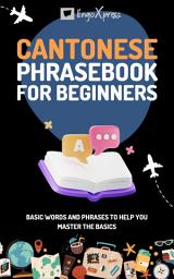 Icon image Cantonese Phrasebook for Beginners: Basic words and phrases to help you master the basics