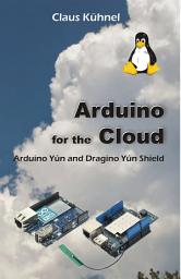 Icon image Arduino for the Cloud: Arduino Yun and Dragino Yun Shield