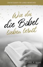 Icon image Wie du die Bibel lieben lernst: Ein Ratgeber für junge Menschen