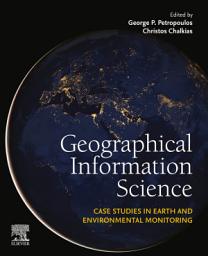 Icon image Geographical Information Science: Case Studies in Earth and Environmental Monitoring